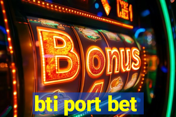 bti port bet